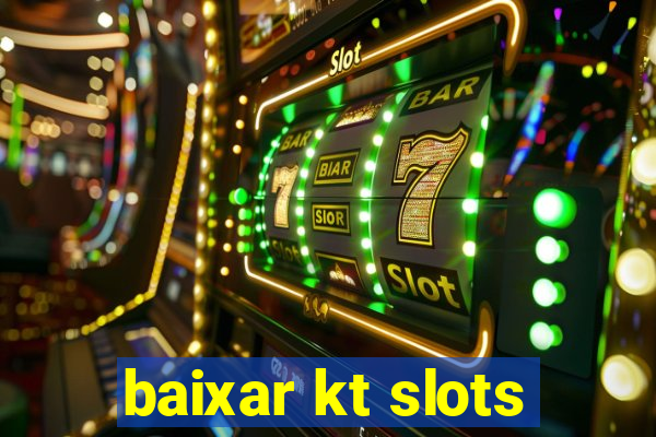 baixar kt slots